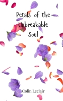 Petals of the Unbreakable Soul 3690746620 Book Cover