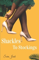 Shackles to Stockings B09MYTK77R Book Cover