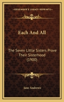 EACH AND ALL - THE SEVEN LITTLE SISTERS PROVE THEIR SISTERHOOD 0469970731 Book Cover