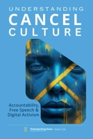Understanding Cancel Culture: Accountability, Free Speech & Digital Activism B0DWQF8MLN Book Cover