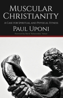 Muscular Christianity: A Case for Spirtual and Physical Fitness 1739055500 Book Cover