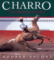 Charro: The Mexican Cowboy 0152010475 Book Cover
