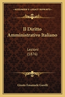 Il Diritto Amministrativo Italiano: Lezioni (1876) 127354563X Book Cover