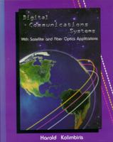 Digital Communications Systems: With Satellites and Fiber Optics Applications 0130815438 Book Cover