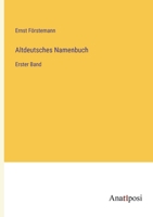 Altdeutsches Namenbuch: Erster Band 3368488465 Book Cover