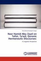 Nasr Hamid Abu Zayd on Tafsir, Ta'wil, Quranic Hermeneutic Discourses:: A Linguistic Perspective 3846593478 Book Cover