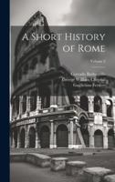 A Short History of Rome; Volume 2 1021459585 Book Cover