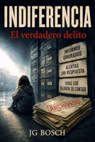 INDIFERENCIA: El verdadero delito (POLITICA Y ACTUALIDAD) (Spanish Edition) B0H7TB3NP3 Book Cover