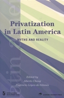 Privatization in Latin America: Myths and Reality 0804752427 Book Cover