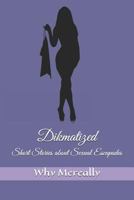 Dikmatized: Short Stories about Sexual Escapades (About Last Nights: Short Stories Collection) 1983080144 Book Cover