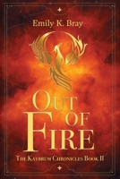 Out of Fire (Kaybrum Chronicles) 161153660X Book Cover