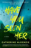 Have You Seen Her: A Novel 1668011123 Book Cover