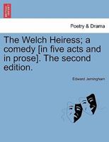 The Welch heiress, a comedy. The second edition. 1241040109 Book Cover