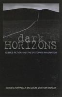 Dark Horizons: Science Fiction and the Dystopian Imagination 0415966140 Book Cover
