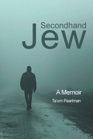 Secondhand Jew: A Memoir B0GNNY4RCQ Book Cover