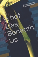 What Lies Beneath Us 1973120887 Book Cover