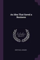 An Idea That Saved a Business 1022458655 Book Cover