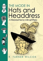 The Mode in Hats and Headdress: A Historical Survey with 198 Plates 0486467627 Book Cover