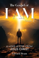The Gospel of I Am: A Love Letter from Jesus Christ Second Edition B0F87JW1KK Book Cover