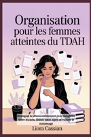 Organisation pour les femmes atteintes du TDAH: Stratégies de désencombrement pour simplifier votre maison, libérer votre esprit et vaincre le surmenage B0FTZL98L1 Book Cover