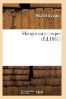 Mangin Sans Casque 2011929784 Book Cover