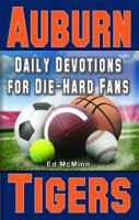 Daily Devotions for Die-Hard Fans: Auburn Tigers 0980174988 Book Cover
