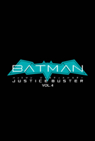 Batman: Justice Buster Vol. 4 1779528264 Book Cover