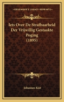 Iets Over De Strafbaarheid Der Vrijwillig Gestaakte Poging (1895) 1161201580 Book Cover