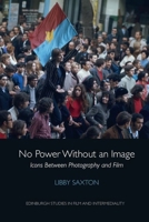 No Power Without an Image: Icons Between Photography and Film 1474463150 Book Cover