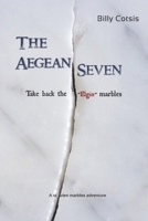 The Aegean Seven Take Back The Elgin Marbles: A Stolen Marbles Adventure 0646852639 Book Cover