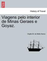 Viagens pelo interior de Minas Geraes e Goyaz. 1241437173 Book Cover
