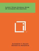 Ladies Home Journal Book of Interior Decoration B0007IWGE8 Book Cover