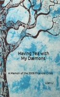 Having Tea with My Daemons: A Memoir of the 2008 Financial Crisis B0BV1Y114X Book Cover