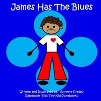 James Has the Blues 1490450009 Book Cover