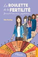 La Roulette de la fertilité: Journal d’une vraie "psychoteuse" (French Edition) B0CJXCNW6J Book Cover