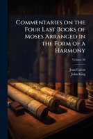 Commentaries on the Four Last Books of Moses Arranged in the Form of a Harmony; Volume 30 1149315962 Book Cover