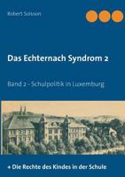Das Echternach-Syndrom 2: Band 2 - Schulpolitik in Luxemburg 3744809641 Book Cover