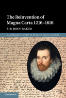 The Reinvention of Magna Carta 1216-1616 1316637573 Book Cover