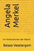 Angela Merkel: Im Hinterzimmer der Macht (German Edition) B0FKZJBZN1 Book Cover