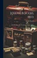 Joseph Rogers, M.d.: Reminiscences Of A Workhouse Medical Officer 1019387882 Book Cover