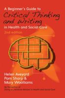 A Beginner'S Guide To Critical Thinking And Writing In Health And Social Care 0335264344 Book Cover