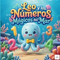 Leo y los Números Mágicos del Mar: Un Cuento Infantil para Aprender a Contar del 1 al 10 | Libro Ilustrado de Animales Marinos para Niños de 1 a 5 Años (Spanish Edition) B0GW795BRD Book Cover