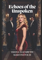 Echoes of the Unspoken: The Heart He Couldn’t Break B0H622WRJD Book Cover