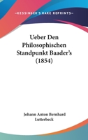 Ueber Den Philosophischen Standpunkt Baader's (1854) 1160262926 Book Cover