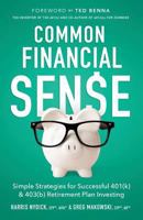 Common Financial Sense: Simple Strategies for Successful 401(k) & 403(b) Retirement Plan Investing 1544510292 Book Cover