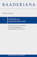 Materie ALS Geronnener Geist: Studien Zu Franz Von Baader in Den Philosophischen Konstellationen Seiner Zeit 3506774522 Book Cover
