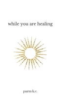 While You are Healing B0BL9TR969 Book Cover