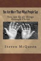 You are more than what people say: You can do all things through Christ 1523969652 Book Cover