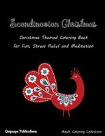 Scandinavian Christmas: Christmas Themed Coloring Book for Fun, Stress Relief and Meditation 1979331707 Book Cover