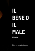 Il Bene O Il Male: Romanzo 1471751406 Book Cover